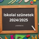 iskolai szünetek 2024/2025